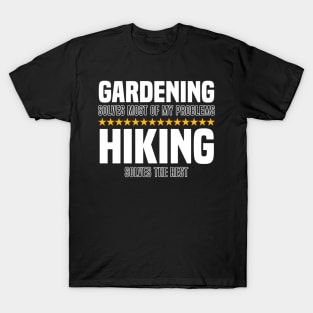 Gardening Solves Most Of My Problems Hiking Solves The Rest T-Shirt